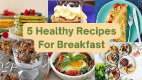 Sharp Recipe |Best 5 Healthy Recipes For Breakfast | Easy Recipes | Breakfast Recipes.