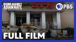 Rising Against Asian Hate: One Day in March | Full Documentary | PBS