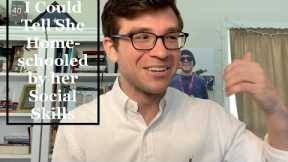 I Could Tell She Homeschooled (By her Social Skills)