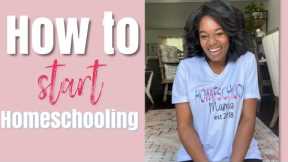 How to Start Homeschooling 2020-2021 | Homeschooling for Beginners