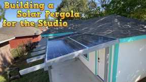 Building a Solar Pergola for the Studio Building