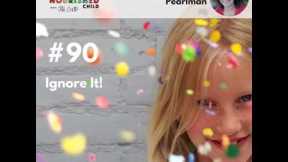 TNC 090: Ignore It! With Catherine Pearlman