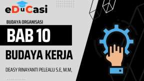 BUDAYA ORGANISASI Bab10 : Budaya Kerja