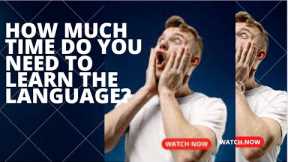 How much time do you need to learn the language?