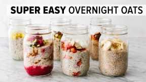 OVERNIGHT OATS | easy, healthy breakfast & 6 flavor ideas!