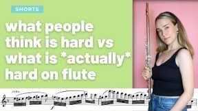 What people think is hard on the flute VS what is actually hard
