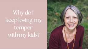 Why Do I Keep Losing My Temper With My Kids