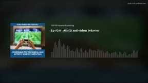 Ep #204: ADHD and violent behavior