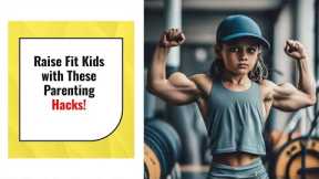 7 Parenting Tips to Improve your Child's Health