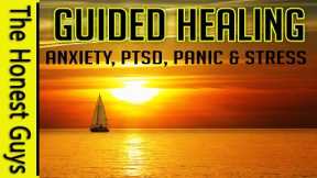 GUIDED MEDITATION for Healing  Anxiety, PTSD, Panic & Stress