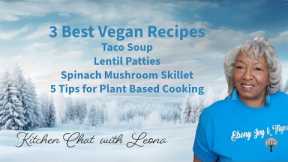 3 Best Vegan Recipes Taco Soup/Lentil Patties/Spinach Mushroom Skillet Plant Based Cook with Leona