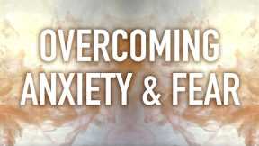Guided Mindfulness Meditation on Overcoming Anxiety and Fear
