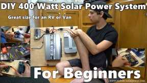 DIY 400 Watt 12 volt Solar Power System Beginner Tutorial: Great for RV's and Vans! *Part 1*