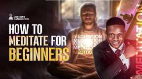 How to MEDITATE FOR BEGINNERS  | Joshua Generation