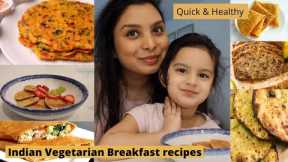 6 Easy Indian Vegetarian Breakfast Recipes | Quick & Healthy Breakfast recipes for toddlers & family