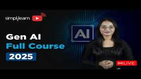 Generative AI Full Course 2025 | Gen AI Tutorial for Beginners | Gen AI Explained | Simplilearn