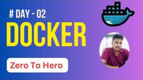 Day-02 : Docker Tutorial For Beginners By Mr. Ashok