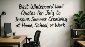 Whiteboard Wall Quotes for July 2025 