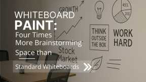 Whiteboard Paint: Four Times More Brainstorming Space than Standard Whiteboards