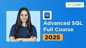 Advanced SQL Full Course 2025 | Advanced SQL Tutorial for Beginners | Advanced SQL | Simplilearn