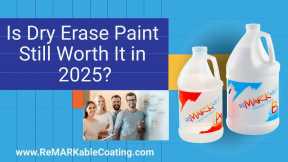 Is Dry Erase Paint Still A Good Choice Through 2025?