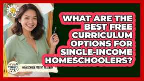 What Are The Best Free Curriculum Options For Single-income Homeschoolers?