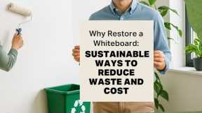 Why Renew a Whiteboard: Green Strategies to Lower Waste and Spending