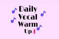 Daily Vocal Warm Up Before Singing |